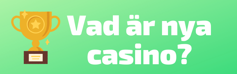 Vad är nya casino?